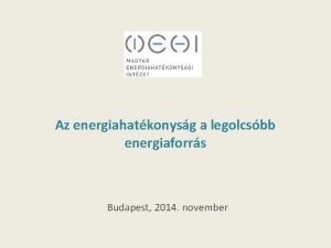 Az energiahatkonysg a legolcsbb energiaforrs Budapest 2014 november