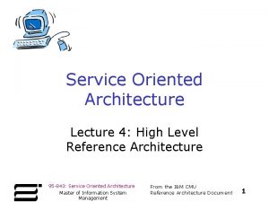 Service Oriented Architecture Lecture 4 High Level Reference