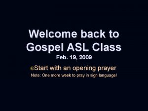 Welcome back to Gospel ASL Class Feb 19