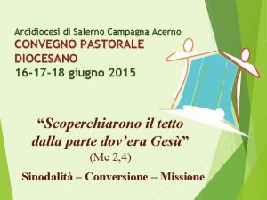 Arcidiocesi di Salerno Campagna Acerno CONVEGNO PASTORALE DIOCESANO