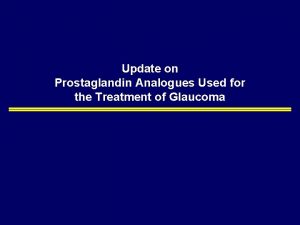 Update on Prostaglandin Analogues Used for the Treatment