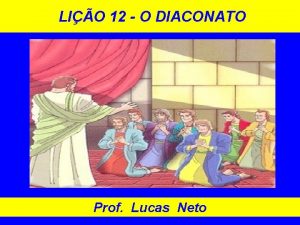 LIO 12 O DIACONATO Prof Lucas Neto INTRODUO