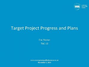 Target Project Progress and Plans Eric Pitcher TAC10