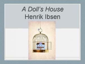 A Dolls House Henrik Ibsen Conventions of Drama