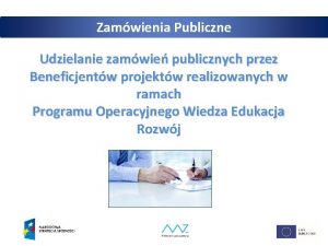 Zamwienia Publiczne Udzielanie zamwie publicznych przez Beneficjentw projektw