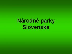 Nrodn parky Slovenska A Tatransk nrodn park B