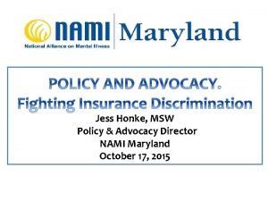 Jess Honke MSW Policy Advocacy Director NAMI Maryland