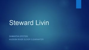 Steward Livin SAMANTHA EPSTEIN HUDSON RIVER SLOOP CLEARWATER