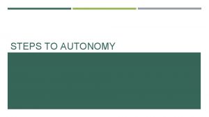 STEPS TO AUTONOMY CANADAS GROWING AUTONOMY During the