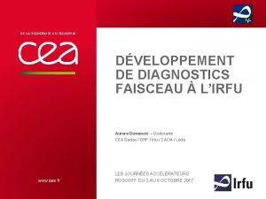 DVELOPPEMENT DE DIAGNOSTICS FAISCEAU LIRFU Aurore Dumancic Doctorante