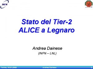Stato del Tier2 ALICE a Legnaro Andrea Dainese