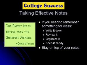Taking Effective Notes l If you need to