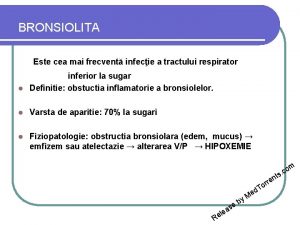 BRONSIOLITA Este cea mai frecvent infecie a tractului