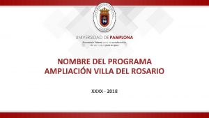 NOMBRE DEL PROGRAMA AMPLIACIN VILLA DEL ROSARIO XXXX