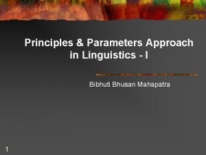 Principles Parameters Approach in Linguistics I Bibhuti Bhusan