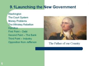 9 1 Launching the New Government Washington The