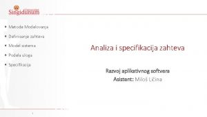 Metode Modelovanja Definisanje zahteva Model sistema Podela uloga