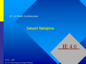 IE 4 0 Shell Architecture Satoshi Nakajima IE