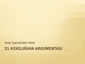 Dedy Djamaluddin Malik 21 KEKELIRUAN ARGUMENTASI ASSOCIATION EFFECTS