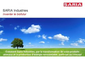 SARIA Industries Inventer le biofutur Comment Saria Industries