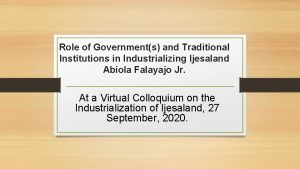 Role of Governments and Traditional Institutions in Industrializing