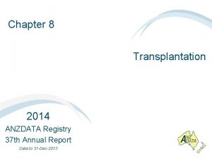 Chapter 8 Transplantation 2014 ANZDATA Registry 37 th