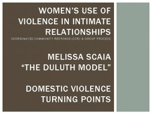 WOMENS USE OF VIOLENCE IN INTIMATE RELATIONSHIPS COORDINATED