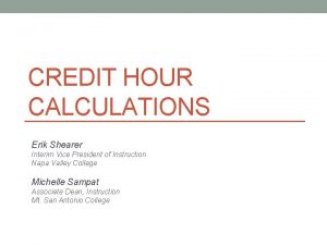 CREDIT HOUR CALCULATIONS Erik Shearer Interim Vice President