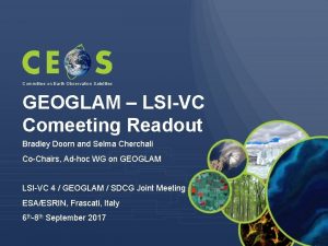 Committee on Earth Observation Satellites GEOGLAM LSIVC Comeeting