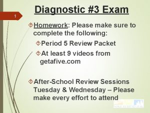 1 Diagnostic 3 Exam Homework Please make sure