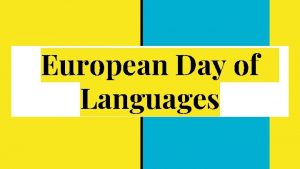 European Day of Languages European Day of Languages