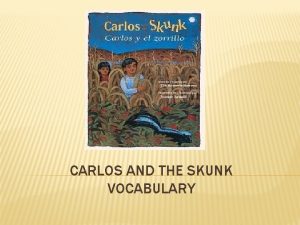 CARLOS AND THE SKUNK VOCABULARY AROUSING Verb Stimulating