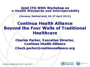 Joint ITUWHO Workshop on eHealth Standards and Interoperability