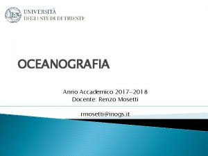 OCEANOGRAFIA Anno Accademico 2017 2018 Docente Renzo Mosetti