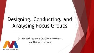 Designing Conducting and Analysing Focus Groups Dr Michael