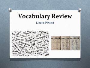 Vocabulary Review Lizzie Pinard Session outline Vocabula ry