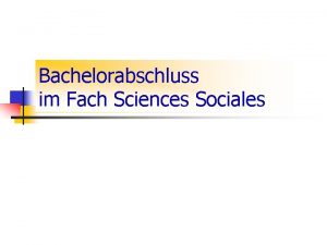 Bachelorabschluss im Fach Sciences Sociales Anmeldung zum Studienabschluss