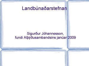 Landbnaarstefnan Sigurur Jhannesson fundi Alusambandsins janar 2009 Rit
