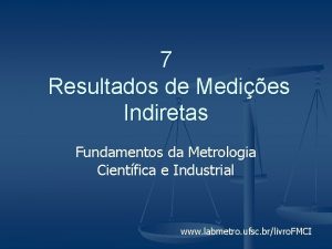 7 Resultados de Medies Indiretas Fundamentos da Metrologia