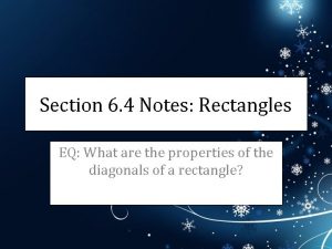 Section 6 4 Notes Rectangles EQ What are