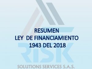 RESUMEN LEY DE FINANCIAMIENTO 1943 DEL 2018 RETENCIN