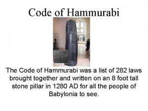 Code of Hammurabi The Code of Hammurabi was