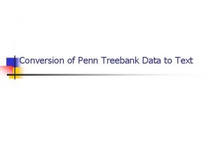 Conversion of Penn Treebank Data to Text Penn