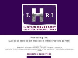 Presenting the European Holocaust Research Infrastructure EHRI Charlotte