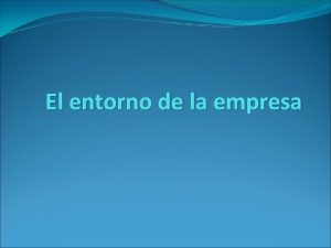 El entorno de la empresa El entorno de