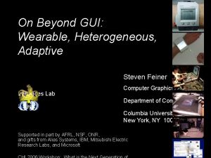 On Beyond GUI Wearable Heterogeneous Adaptive Steven Feiner