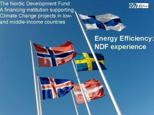 The Nordic Development Fund A financing institution supporting