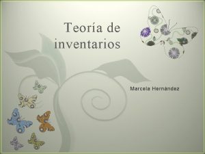Teora de inventarios 7 Marcela Hernndez DEFINICION Bienes