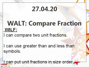 27 04 20 WALT Compare Fraction WILF I