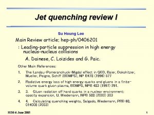 Jet quenching review I Su Houng Lee Main